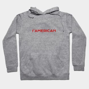 I'AMERICAN - TRUE AMERICAN Hoodie